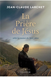 La priere de jesus - avec les moines du mont athos