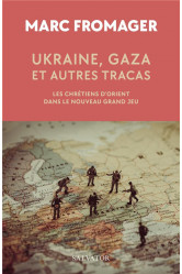 Ukraine, gaza et autres tracas - les chretiens d orient dans le nouveau grand jeu