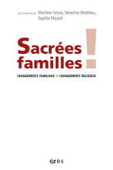 Sacrees familles ! changements familiaux, changements religieux