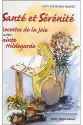 Sante et serenite - recettes de la joie avec ste hildegarde - t2