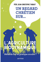 Un regard chrétien sur... l'agriculture biodynamique