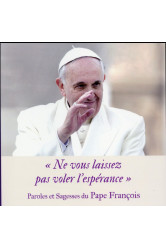 Paroles de pape  -  le livre de sagesse du pape francois