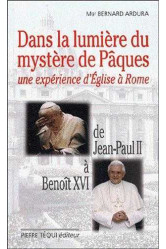 Dans la lumière du mystère de pâques - une expérience d'eglise à rome. de jean-paul ii à benoît xvi