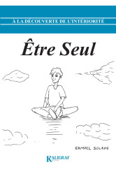 A la découverte de l’intériorité – tome 1 : être seul