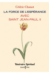 La force de l'espérance avec saint jean-paul ii