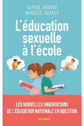 L'education sexuelle a l'ecole - les nouvelles orientations de l'education nationale en question