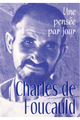 Charles de foucauld : une pensee par jour