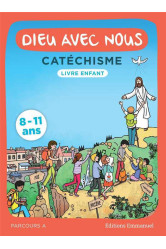 Dieu avec nous - parcours a - livre enfant - catechisme pour les 8-11 ans