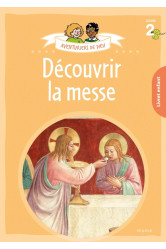 Aventuriers de dieu - année 2 - découvrir la messe. document enfant