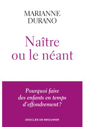 Naitre ou le neant - pourquoi faire des enfants en temps d'effondrement ?