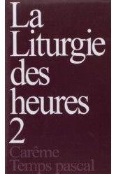 Liturgie des heures, tome 2 - careme - temps pascal