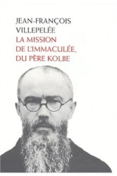 La mission de l'immaculée, du père kolbe