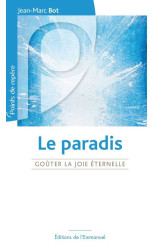 Le paradis - goûter la joie éternelle