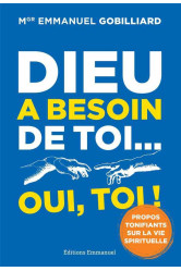 Dieu a besoin de toi... oui, toi !