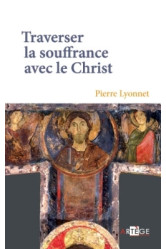 Traverser la souffrance avec le christ