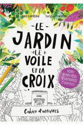 Cahier d'activités le jardin, le voile et la croix