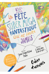 Cahier d'activités la fête super méga fantastique qui ne finira jamais