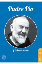 Padre pio, le buisson ardent - nouvelle édition