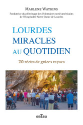 Lourdes, miracles au quotidien