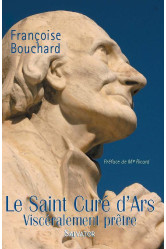 Le saint curé d'ars, viscéralement prêtre