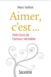 Aimer, c'est... petit livre de l'amour veritable