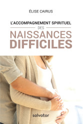 L’accompagnement spirituel des naissances difficiles