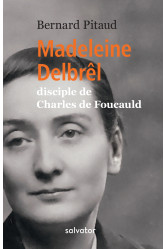 Madeleine delbrêl, disciple de charles de foucauld