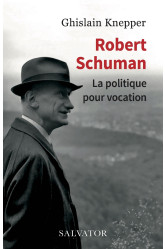 Robert schuman, la politique pour vocation