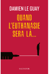 Quand l'euthanasie sera là...