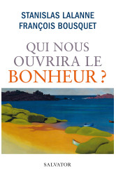 Qui nous ouvrira le bonheur ?