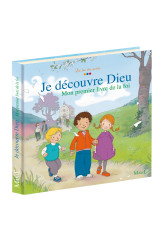 Je découvre dieu. mon premier livre de la foi.