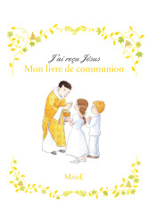 J'ai reçu jésus - mon livre de communion