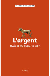 L argent, maître ou serviteur ?