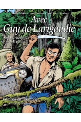 Avec guy de larigaudie, sur les chemins de l'aventure