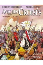 Avec les croisés - des origines à l'an 1162