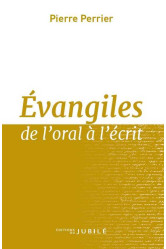 Evangiles de l'oral à l'écrit