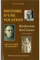 Histoire d'une vocation karl leisner 1915-1945 - suivi d'un recueil de pensees