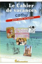 Le cahier de vacances catho pour toute la famille