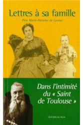 Lettres à sa famille - dans l'intimité du saint de toulouse