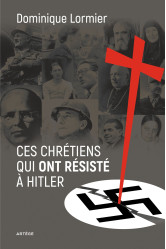 Ces chrétiens qui ont résisté à hitler