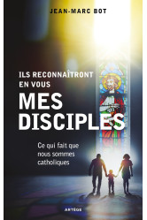 Ils reconnaîtront en vous mes disciples