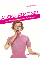 Adieu simone ! les dernières heures du féminisme