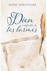 Dieu s'inquiète de tes larmes  (nouvelle édition)