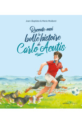 Raconte moi la belle histoire de carlo acutis