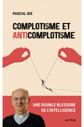 Complotisme et anticomplotisme - une double impasse pour l'intelligence