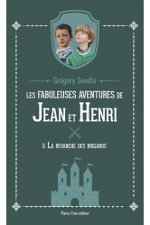 Les fabuleuses aventures de jean et henri - tome 3 - la revanche des brigands