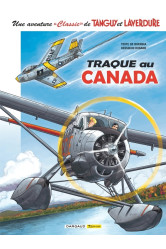 Une aventure classic de tanguy & laverdure  - tome 6 - traque au canada