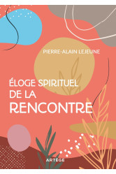 Eloge spirituel de la rencontre