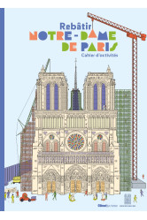 Rebatir notre-dame de paris - cahier d'activites