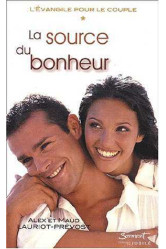 La source du bonheur - tome 1 de la trilogie l'evangile pour le couple